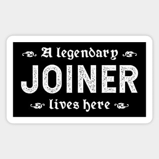 A Legendary Joiner Lives Here Magnet